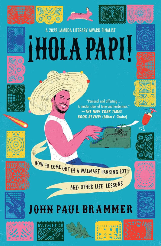 Hola Papi: How to Come Out in a Walmart Parking  Lot and Other Life Lessons Paperback – June 7 2022